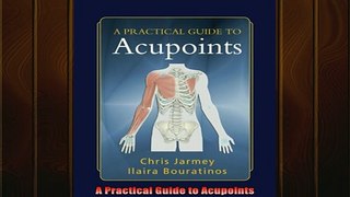 Downlaod Full PDF Free  A Practical Guide to Acupoints Free Online