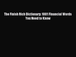 Download The Finish Rich Dictionary: 1001 Financial Words You Need to Know PDF Online