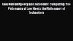 [PDF] Law Human Agency and Autonomic Computing: The Philosophy of Law Meets the Philosophy
