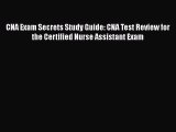 Read CNA Exam Secrets Study Guide: CNA Test Review for the Certified Nurse Assistant Exam Ebook