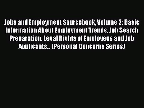 Read Jobs and Employment Sourcebook Volume 2: Basic Information About Employment Trends Job
