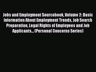 Read Jobs and Employment Sourcebook Volume 2: Basic Information About Employment Trends Job