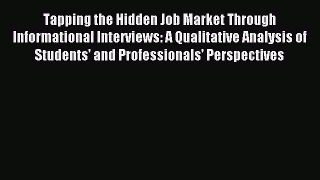 Read Tapping the Hidden Job Market Through Informational Interviews: A Qualitative Analysis