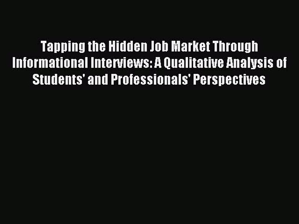Read Tapping the Hidden Job Market Through Informational Interviews: A Qualitative Analysis