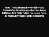 Read Forex Trading Secrets : Revealed Shocking Profitable Top Forex Strategies And Little Known