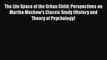 [Download] The Life Space of the Urban Child: Perspectives on Martha Muchow's Classic Study