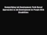 Download Demystifying Job Development: Field-Based Approaches to Job Development for People