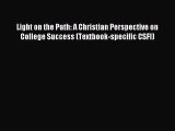 Read Light on the Path: A Christian Perspective on College Success (Textbook-specific CSFI)