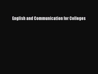 Read English and Communication for Colleges Ebook Free