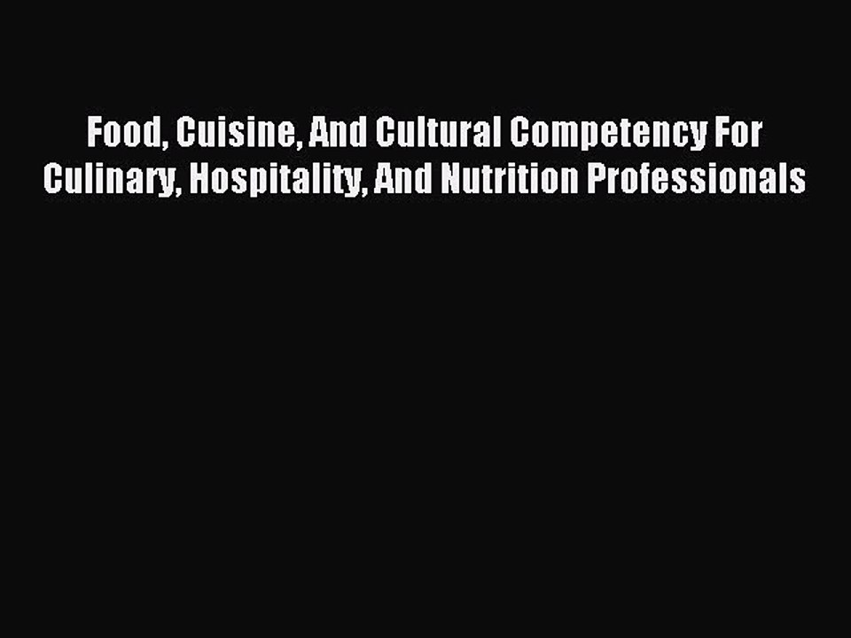 Read Food Cuisine And Cultural Competency For Culinary Hospitality And Nutrition Professionals