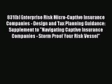 Read 831(b) Enterprise Risk Micro-Captive Insurance Companies - Design and Tax Planning Guidance: