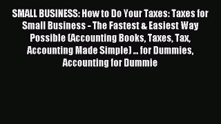 Read SMALL BUSINESS: How to Do Your Taxes: Taxes for Small Business - The Fastest & Easiest