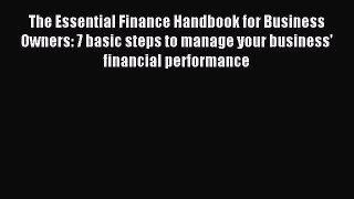 Read The Essential Finance Handbook for Business Owners: 7 basic steps to manage your business'