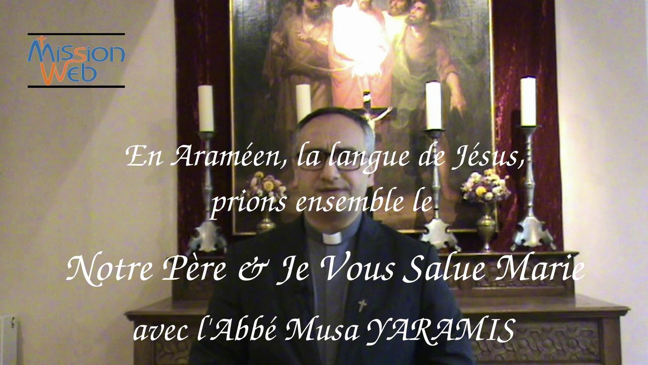 Prions le Notre-Père & JVSM en Araméen - P. Musa YARAMIS