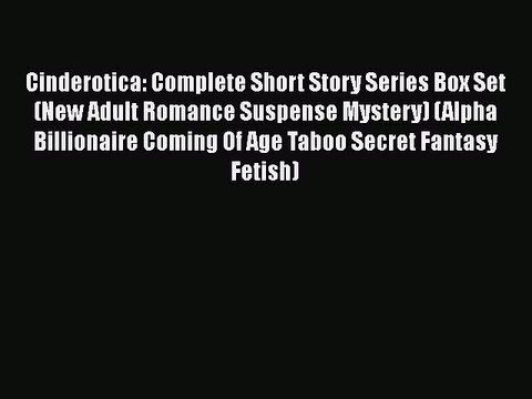 Download Cinderotica: Complete Short Story Series Box Set (New Adult Romance Suspense Mystery)