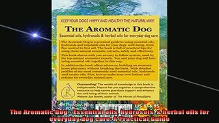 READ book  The Aromatic Dog  Essential oils hydrosols  herbal oils for everyday dog care A Online Free