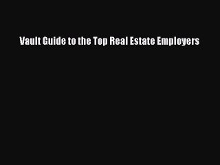 Download Vault Guide to the Top Real Estate Employers PDF Online