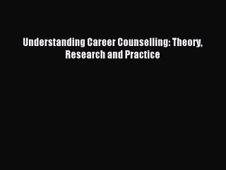 Read Understanding Career Counselling: Theory Research and Practice Ebook Free
