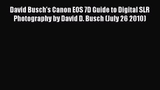 Read David Busch's Canon EOS 7D Guide to Digital SLR Photography by David D. Busch (July 26