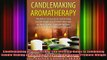 READ book  Candlemaking Aromatherapy The Ultimate Guide to Combining Candle Making and Aromatherapy Free Online