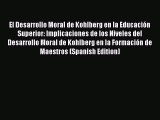 Read El Desarrollo Moral de Kohlberg en la Educación Superior: Implicaciones de los Niveles