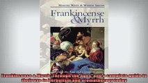 FREE EBOOK ONLINE  Frankincense  Myrrh Through the Ages and a complete guide to their use in herbalism and Full Free