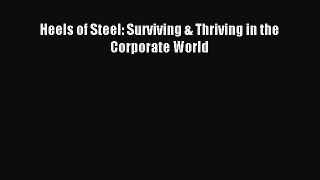 Read Heels of Steel: Surviving & Thriving in the Corporate World Ebook Free