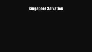 Read Singapore Salvation Ebook Free