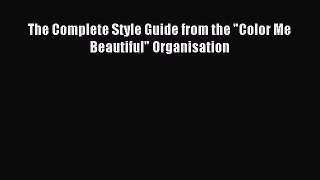 Read The Complete Style Guide from the Color Me Beautiful Organisation Ebook Free