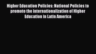 Read Higher Education Policies: National Policies to promote the internationalization of Higher