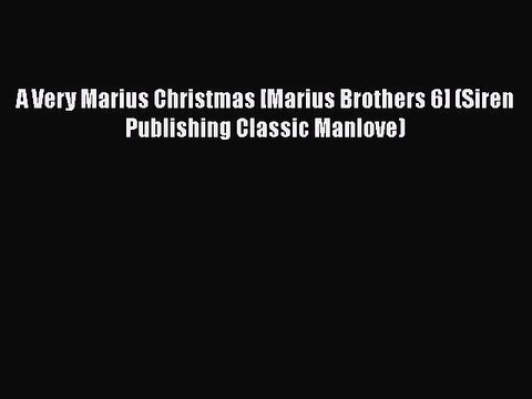 Download A Very Marius Christmas [Marius Brothers 6] (Siren Publishing Classic Manlove) Free