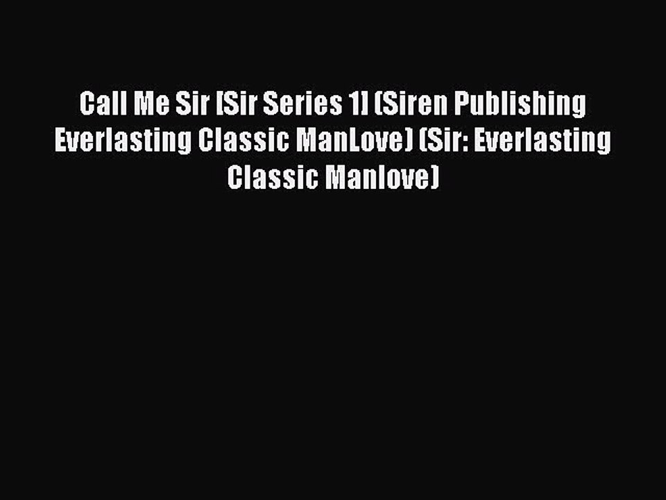 Download Call Me Sir [Sir Series 1] (Siren Publishing Everlasting Classic ManLove) (Sir: Everlasting