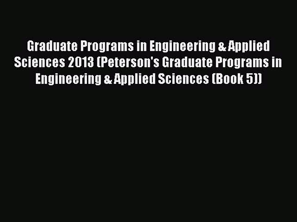 Read Graduate Programs in Engineering & Applied Sciences 2013 (Peterson's Graduate Programs