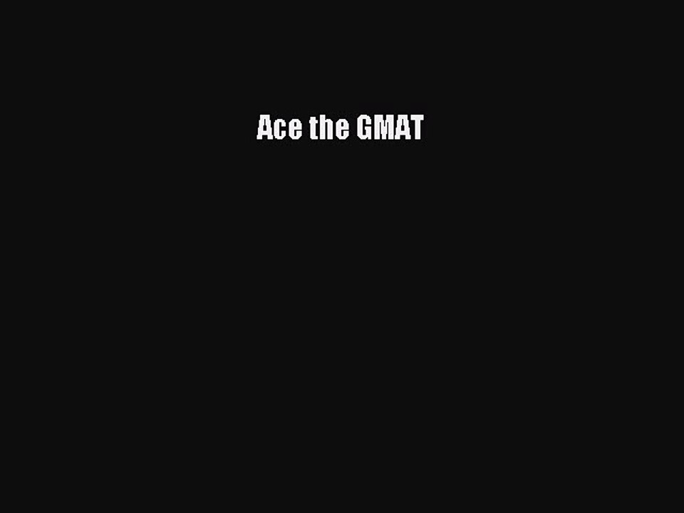 Read Ace the GMAT Ebook Free