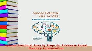 Read  Spaced Retrieval Step by Step An EvidenceBased Memory Intervention Ebook Free