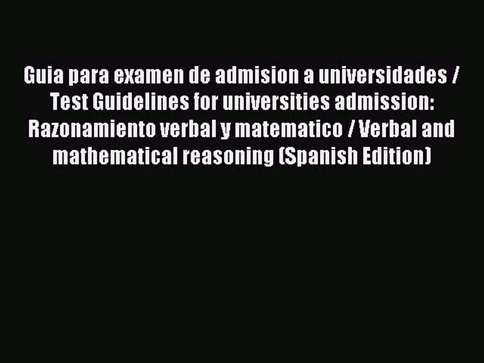 Read Guia para examen de admision a universidades / Test Guidelines for universities admission: