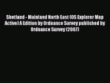 Read Shetland - Mainland North East (OS Explorer Map Active) A Edition by Ordnance Survey published
