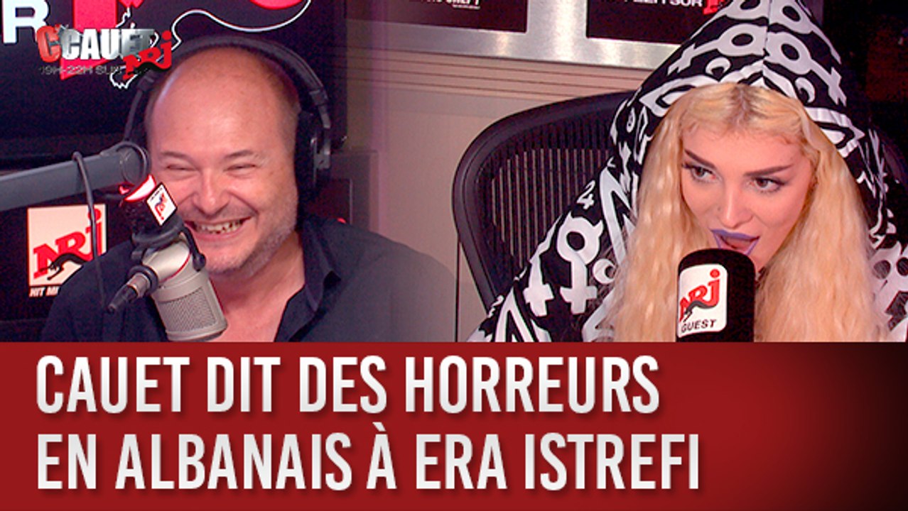 Cauet dit des horreurs en albanais à Era Istrefi - C'Cauet sur NRJ