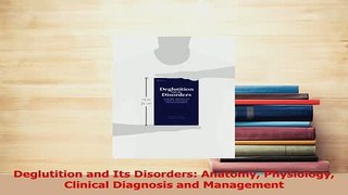 Read  Deglutition and Its Disorders Anatomy Physiology Clinical Diagnosis and Management PDF Free