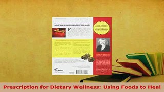 Prescription for Dietary Wellness Using Foods to Heal