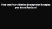Read Fund your Future: Winning Strategies for Managing your Mutual Funds and Ebook Free