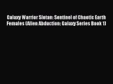 PDF Galaxy Warrior Slotan: Sentinel of Chaotic Earth Females (Alien Abduction: Galaxy Series