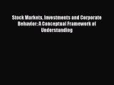 Read Stock Markets Investments and Corporate Behavior: A Conceptual Framework of Understanding