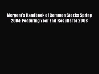 Read Mergent's Handbook of Common Stocks Spring 2004: Featuring Year End-Results for 2003 Ebook