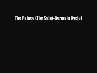 PDF The Palace (The Saint-Germain Cycle)  Read Online