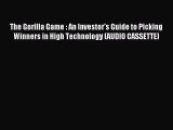 Read The Gorilla Game : An Investor's Guide to Picking Winners in High Technology (AUDIO CASSETTE)