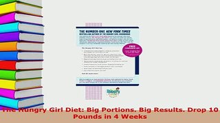 The Hungry Girl Diet Big Portions Big Results Drop 10 Pounds in 4 Weeks