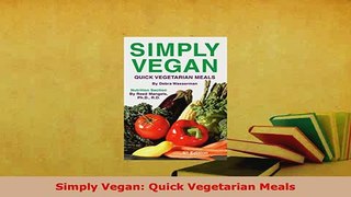 Read  Simply Vegan Quick Vegetarian Meals Ebook Free