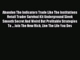 Read Abandon The Indicators Trade Like The Institutions Retail Trader Survival Kit Underground