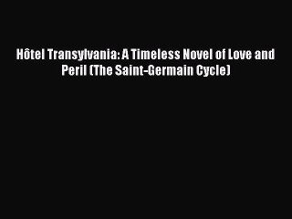 Download Hôtel Transylvania: A Timeless Novel of Love and Peril (The Saint-Germain Cycle)